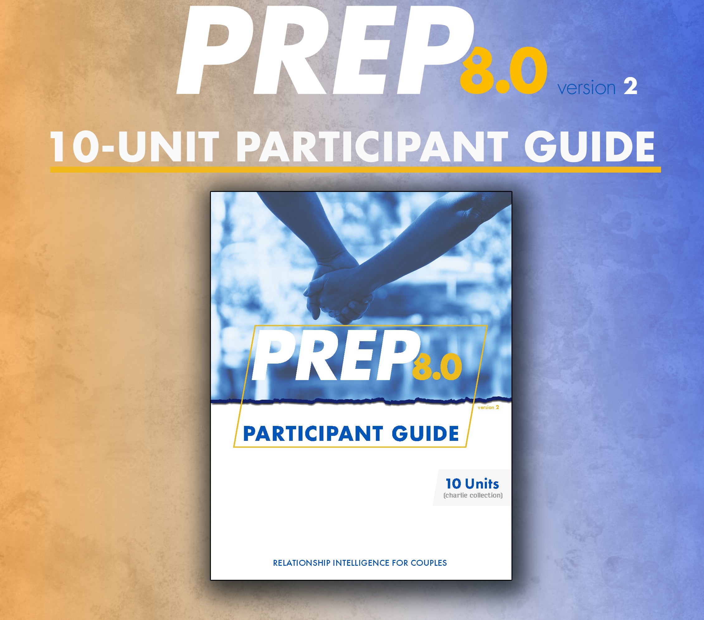 PREP 8.0 v2 Charlie Collection (10 Unit) Participant Guide PREP 8.0 v2 Charlie Collection (10 Unit) Participant Guide
